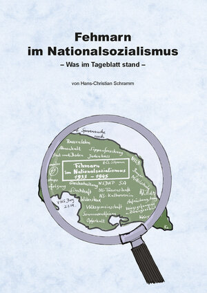 Buchcover Fehmarn im Nationalsozialismus - Was im Tageblatt stand- | Hans-Christian Schramm | EAN 9783981592443 | ISBN 3-9815924-4-1 | ISBN 978-3-9815924-4-3