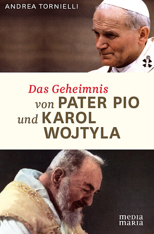 Buchcover Das Geheimnis von Pater Pio und Karol Wojtyla | Andrea Tornielli | EAN 9783981594300 | ISBN 3-9815943-0-4 | ISBN 978-3-9815943-0-0