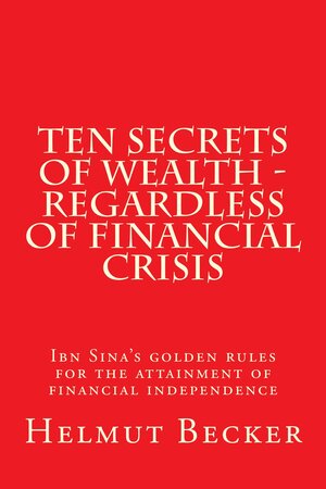 Buchcover Ten Secrets of Wealth -regardless of financial crisis | Helmut Becker | EAN 9783981603330 | ISBN 3-9816033-3-8 | ISBN 978-3-9816033-3-0