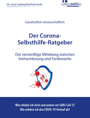 Buchcover Der Corona-Selbsthilfe-Ratgeber | Ludwig Manfred Dr.med.Jacob | EAN 9783981612240 | ISBN 3-9816122-4-8 | ISBN 978-3-9816122-4-0