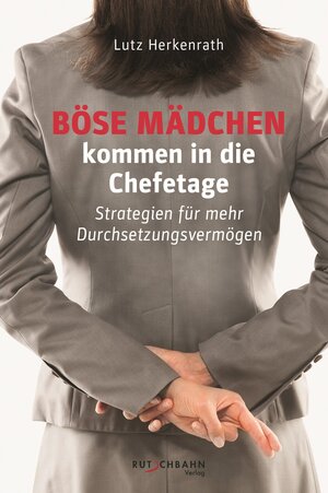 Buchcover Böse Mädchen kommen in die Chefetage | Lutz Herkenrath | EAN 9783981618914 | ISBN 3-9816189-1-2 | ISBN 978-3-9816189-1-4