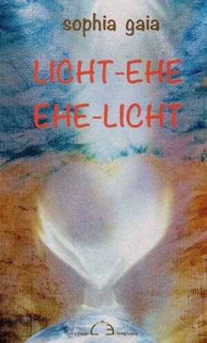 Buchcover Licht-Ehe Ehe-Licht | Sophia Gaia | EAN 9783981619621 | ISBN 3-9816196-2-5 | ISBN 978-3-9816196-2-1