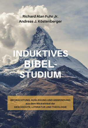 Buchcover Induktives Bibelstudium | Richard Alan jr. Fuhr | EAN 9783981628395 | ISBN 3-9816283-9-X | ISBN 978-3-9816283-9-5