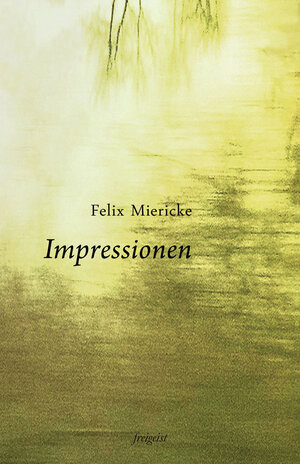 Buchcover Impressionen | Felix Miericke | EAN 9783981635157 | ISBN 3-9816351-5-9 | ISBN 978-3-9816351-5-7