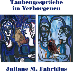 Buchcover Taubengespräche im Verborgenen | Juliane M. Fabritius | EAN 9783981642049 | ISBN 3-9816420-4-X | ISBN 978-3-9816420-4-9