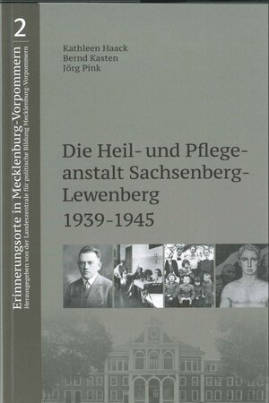 Buchcover Die Heil- und Pflegeanstalt Sachsenberg-Lewenberg 1939-1945 | Kathleen Haack | EAN 9783981643947 | ISBN 3-9816439-4-1 | ISBN 978-3-9816439-4-7