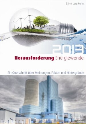 Buchcover Herausforderung Energiewende 2013 | Björn Lars Kuhn | EAN 9783981644302 | ISBN 3-9816443-0-1 | ISBN 978-3-9816443-0-2