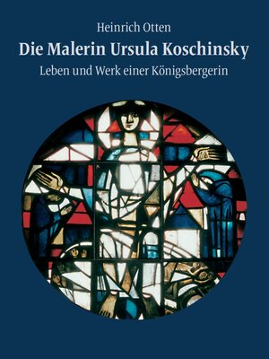 Buchcover Die Malerin Ursula Koschinsky | Heinrich Otten | EAN 9783981644401 | ISBN 3-9816444-0-9 | ISBN 978-3-9816444-0-1