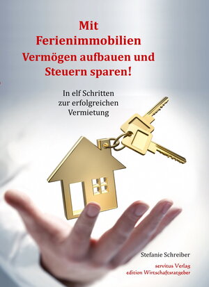 Buchcover Mit Ferienimmobilien Vermögen aufbauen und Steuern sparen! | Stefanie Schreiber | EAN 9783981645514 | ISBN 3-9816455-1-0 | ISBN 978-3-9816455-1-4