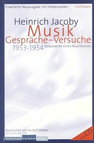 Buchcover Musik: Gespräche - Versuche | Heinrich Jacoby | EAN 9783981647426 | ISBN 3-9816474-2-4 | ISBN 978-3-9816474-2-6