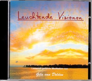 Buchcover Leuchtende Visionen | Gila Delden van | EAN 9783981648676 | ISBN 3-9816486-7-6 | ISBN 978-3-9816486-7-6