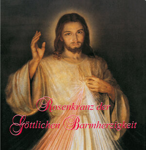 Buchcover Rosenkranz der Göttlichen Barmherzigkeit - Deutsch  | EAN 9783981649703 | ISBN 3-9816497-0-2 | ISBN 978-3-9816497-0-3