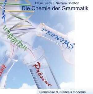 Buchcover Die Chemie der Grammatik | Claire Fuchs | EAN 9783981654103 | ISBN 3-9816541-0-2 | ISBN 978-3-9816541-0-3