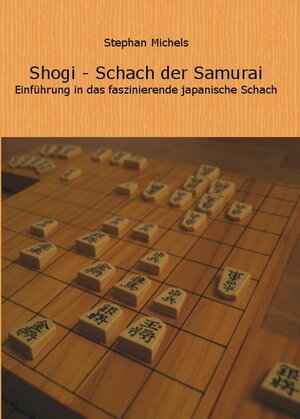 Buchcover Shogi - Schach der Samurai | Stephan Michels | EAN 9783981673302 | ISBN 3-9816733-0-1 | ISBN 978-3-9816733-0-2