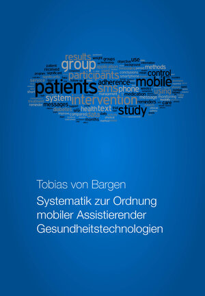 Buchcover Systematik zur Ordnung mobiler Assistierender Gesundheitstechnologien | Tobias von Bargen | EAN 9783981687514 | ISBN 3-9816875-1-5 | ISBN 978-3-9816875-1-4