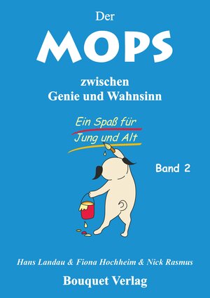 Buchcover Der Mops zischen Genie und Wahnsinn - Band 2 | Hans Landau | EAN 9783981691153 | ISBN 3-9816911-5-6 | ISBN 978-3-9816911-5-3