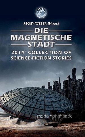 Buchcover Die magnetische Stadt | Matthias Falke | EAN 9783981692945 | ISBN 3-9816929-4-2 | ISBN 978-3-9816929-4-5