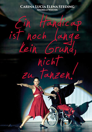 Buchcover Ein Handicap ist noch lange kein Grund, nicht zu tanzen! | Carina Lucia Elena Steding | EAN 9783981698305 | ISBN 3-9816983-0-4 | ISBN 978-3-9816983-0-5