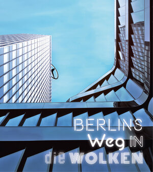 Buchcover Berlins Weg in die Wolken  | EAN 9783981705409 | ISBN 3-9817054-0-8 | ISBN 978-3-9817054-0-9