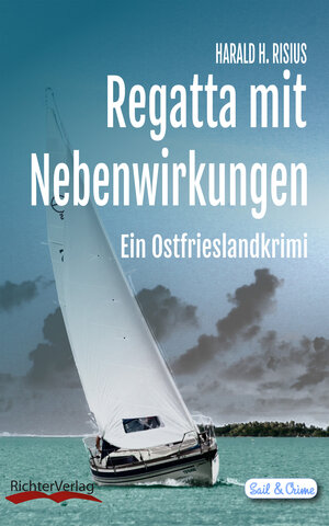 Buchcover Regatta mit Nebenwirkungen | Harald H. Risius | EAN 9783981707809 | ISBN 3-9817078-0-X | ISBN 978-3-9817078-0-9