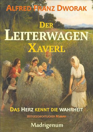 Buchcover Der LeiterwagenXaverl | Alfred Franz Dworak | EAN 9783981712230 | ISBN 3-9817122-3-4 | ISBN 978-3-9817122-3-0