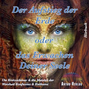 Buchcover Der Aufstieg der Erde oder das Erwachen Deiner Seele | Ute Kretzschmar | EAN 9783981712582 | ISBN 3-9817125-8-7 | ISBN 978-3-9817125-8-2