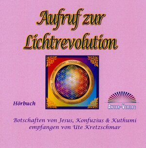 Buchcover Aufruf zur Lichtrevolution (CD Hörbuch) | Ute Kretzschmar | EAN 9783981712599 | ISBN 3-9817125-9-5 | ISBN 978-3-9817125-9-9