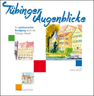 Buchcover Tübinger Augenblicke | Joachim Aßmann | EAN 9783981715033 | ISBN 3-9817150-3-9 | ISBN 978-3-9817150-3-3