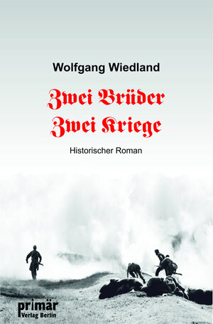 Buchcover Zwei Brüder - Zwei Kriege | Wolfgang Wiedland | EAN 9783981715446 | ISBN 3-9817154-4-6 | ISBN 978-3-9817154-4-6