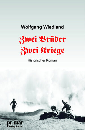 Buchcover Zwei Brüder - Zwei Kriege | Wolfgang Wiedland | EAN 9783981715453 | ISBN 3-9817154-5-4 | ISBN 978-3-9817154-5-3
