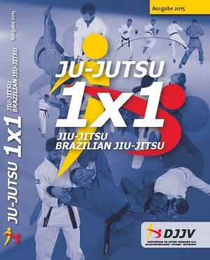 Buchcover Ju-Jutsu 1x1 2015 limitierte Ausgabe | Deutscher Ju-Jutsu Verband e.V. | EAN 9783981726015 | ISBN 3-9817260-1-4 | ISBN 978-3-9817260-1-5