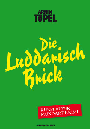 Buchcover Die Luddarisch Brick – Kurpfälzer Mundart-Krimi  | EAN 9783981729412 | ISBN 3-9817294-1-2 | ISBN 978-3-9817294-1-2