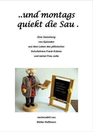 Buchcover ... und montags quiekt die Sau  | EAN 9783981735024 | ISBN 3-9817350-2-1 | ISBN 978-3-9817350-2-4