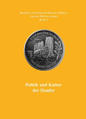 Buchcover Politik und Kultur der Staufer  | EAN 9783981735062 | ISBN 3-9817350-6-4 | ISBN 978-3-9817350-6-2
