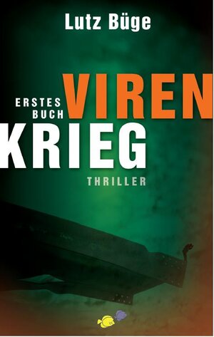 Buchcover Virenkrieg | Lutz Büge | EAN 9783981738803 | ISBN 3-9817388-0-2 | ISBN 978-3-9817388-0-3