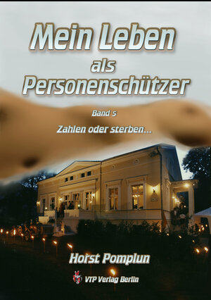 Buchcover Mein Leben als Personenschützer | Horst Pomplun | EAN 9783981739657 | ISBN 3-9817396-5-5 | ISBN 978-3-9817396-5-7