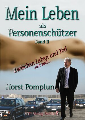 Buchcover Mein Leben als Personenschützer Band II | Horst Pomplun | EAN 9783981739664 | ISBN 3-9817396-6-3 | ISBN 978-3-9817396-6-4