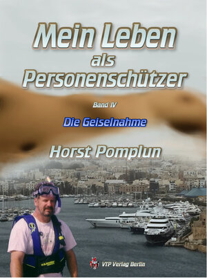Buchcover Mein Leben als Personenschützer Band IV | Horst Pomplun | EAN 9783981739695 | ISBN 3-9817396-9-8 | ISBN 978-3-9817396-9-5