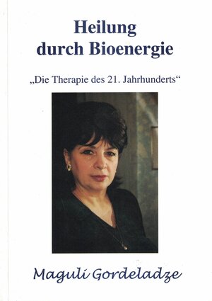 Buchcover HEILUNG DURCH BIOENERGIE | Maguli Gordeladze | EAN 9783981745658 | ISBN 3-9817456-5-5 | ISBN 978-3-9817456-5-8