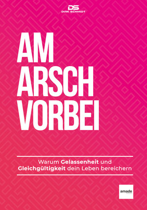 Buchcover Am Arsch vorbei | Dirk Schmidt | EAN 9783981751277 | ISBN 3-9817512-7-2 | ISBN 978-3-9817512-7-7