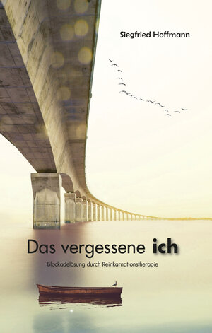 Buchcover Das vergessene ich | Siegfried Hoffmann | EAN 9783981754261 | ISBN 3-9817542-6-3 | ISBN 978-3-9817542-6-1