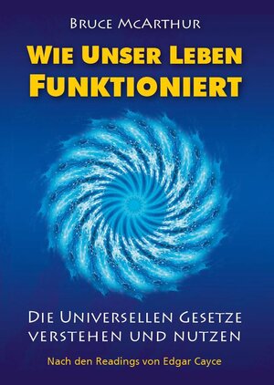 Buchcover Wie unser Leben funktioniert | Bruce McArthur | EAN 9783981754902 | ISBN 3-9817549-0-5 | ISBN 978-3-9817549-0-2