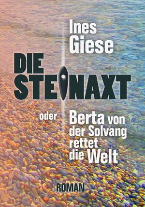 Buchcover Die Steinaxt | Ines Giese | EAN 9783981765526 | ISBN 3-9817655-2-4 | ISBN 978-3-9817655-2-6