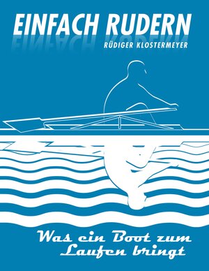 Buchcover Einfach rudern | Rüdiger Klostermeyer | EAN 9783981765533 | ISBN 3-9817655-3-2 | ISBN 978-3-9817655-3-3