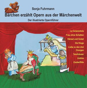 Buchcover Bärchen erzählt Opern / Bärchen erzählt Opern aus der Märchenwelt | Sonja Fuhrmann | EAN 9783981767025 | ISBN 3-9817670-2-0 | ISBN 978-3-9817670-2-5