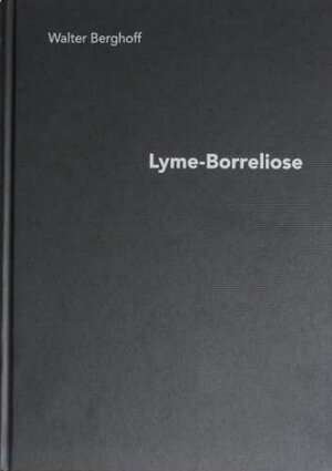 Buchcover Lyme-Borreliose | Walter Berghoff | EAN 9783981770506 | ISBN 3-9817705-0-1 | ISBN 978-3-9817705-0-6