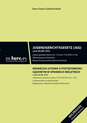 Buchcover Jugendgerichtsgesetz JGG. Übersetzung ins Polnische. Besprechung und Fachwörterbuch | Ewa Tuora-Schwierskott | EAN 9783981778571 | ISBN 3-9817785-7-X | ISBN 978-3-9817785-7-1