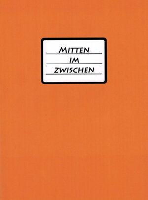 Buchcover Mitten im Zwischen  | EAN 9783981779851 | ISBN 3-9817798-5-1 | ISBN 978-3-9817798-5-1