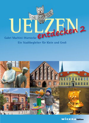 Buchcover Uelzen entdecken 2 | Gabri Machini Warnecke | EAN 9783981784374 | ISBN 3-9817843-7-5 | ISBN 978-3-9817843-7-4
