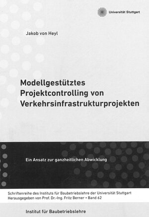 Buchcover Modellgestütztes Projektcontrolling von Verkehrsinfrastrukturprojekten | Jakob von Heyl | EAN 9783981786071 | ISBN 3-9817860-7-6 | ISBN 978-3-9817860-7-1